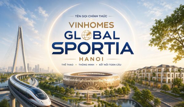 Sau gần 6 tháng khởi công, Vinhomes Global Sportia Hanoi chính thức được định danh