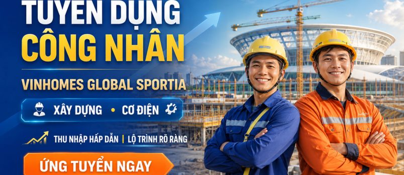 Tuyen dung Vinhomes Global Sportia